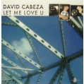 (4787) David Cabeza ‎– Let Me Love U
