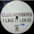 (CUB2510) Club Robbers ‎– I Like It Loud