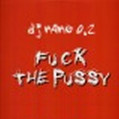 (S0091) DJ Nano 0.2 ‎– Fuck The Pussy / Crash