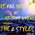 (1636) DJ Raul Soto vs. Jaime Gimeno Presents The 2 Styles ‎– Vol. 3