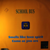 (CUB0386) School Bus ‎– Smells Like Teen Spirit / Come As You Are