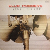 (CUB2510B) Club Robbers ‎– I Like It Loud