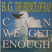 (CUB0133) B.G. The Prince Of Rap ‎– Can We Get Enough?