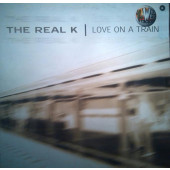(4570) The Real K ‎– Love On A Train