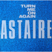 (MA260) Astaire ‎– Turn Me On Again