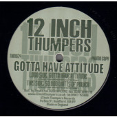 (CM654) 12 Inch Thumpers ‎– Gotta Have Attitude / 50,000 Watts Of Power