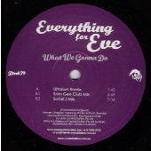 (27415) Everything For Eve ‎– What We Gonna Do
