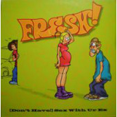 (V0183) Fresh! ‎– (Don't Have!) Sex With Ur Ex