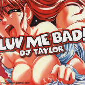 (2526) DJ Taylor ‎– Luv Me Bad