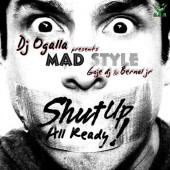 (LC577) Ogalla Presents Mad Style – Shut Up All Ready!
