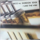 (0812) Chicco Secci vs. Gordon Edge ‎– I Like The Vibe