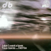 (27203) Txus García Feat. Didi Tax ‎– I Don't Want A Lover