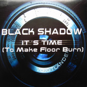 (19476) Black Shadow ‎– It's Time (To Make The Floor Burn)