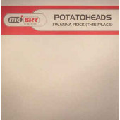 (3472) Potatoheads ‎– I Wanna Rock (This Place)
