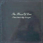 (CO636) The House Of Love – I Don't Know Why I Love You (VG/VG)
