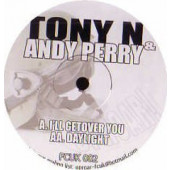 (10584) Tony N & Andy Perry ‎– I'll Get Over You / Daylight