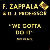 (29967) F. Zappala & D.J Professor ‎– We Gotta Do It