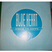 (CH037B) Blue Heart ‎– Singin' I'm Happy