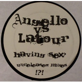(11873) Angello vs. LaTour ‎– Having Sex? (Unreleased Mixes)