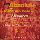 (29662) The Absolute Featuring Suzanne Palmer ‎– I Believe (The Remixes By Mark Picchiotti)