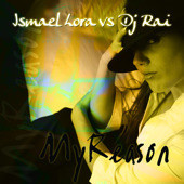 (12250) Ismael Lora vs. DJ Rai – My Reason