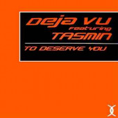 (1386) Deja Vu Featuring Tasmin ‎– To Deserve You